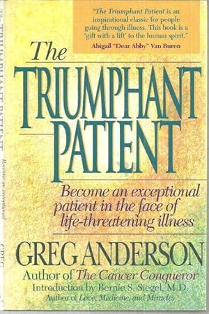 Imagen del vendedor de TRIUMPHANT PATIENT Become an Exceptional Patient in the Face of Life-Threatening Illness a la venta por Gibson's Books