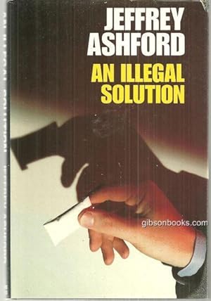 Seller image for ILLEGAL SOLUTION for sale by Gibson's Books