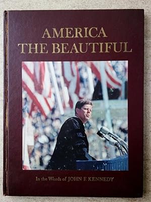 Imagen del vendedor de America the Beautiful in the Words of John F. Kennedy a la venta por P Peterson Bookseller