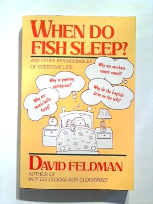 Bild des Verkufers fr When Do Fish Sleep: And Other Imponderables of Everyday Life. zum Verkauf von Buecherhof