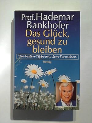 Das Glück, gesund zu bleiben: Die besten Tipps aus dem Fernsehen.