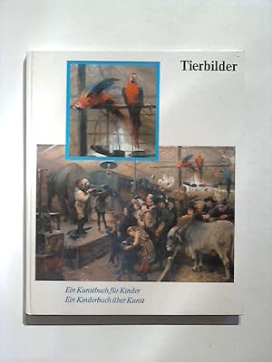 Seller image for Tierbilder. Ein Kunstbuch fr Kinder. Ein Kinderbuch ber Kunst. for sale by Buecherhof