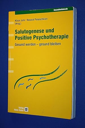 Salutogenese und positive Psychotherapie : gesund werden - gesund bleiben