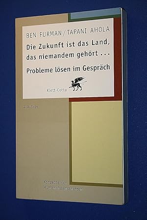 Die Zukunft ist das Land, das niemandem gehört: Probleme Lösen im Gespräch