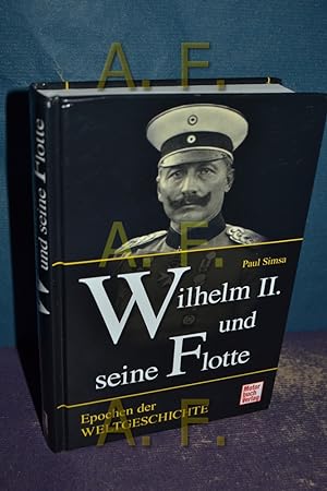 Image du vendeur pour Wilhelm II. und seine Flotte. Epochen der Weltgeschichte mis en vente par Antiquarische Fundgrube e.U.