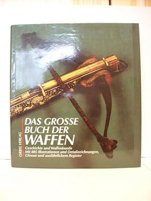 Image du vendeur pour Buch der Waffen : von der Steinzeit bis zur Gegenwart mis en vente par Gebrauchtbcherlogistik  H.J. Lauterbach