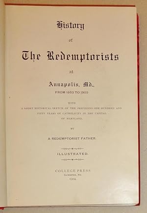 History of the Redemptorists At Annapolis, Md. from 1853 to 1903
