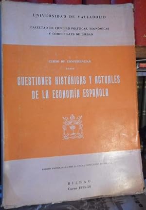 Curso de Conferencias sobre CUESTIONES HISTÓRICAS Y ACTUALES DE LA ECONOMÍA ESPAÑOLA Bilbao Curso...