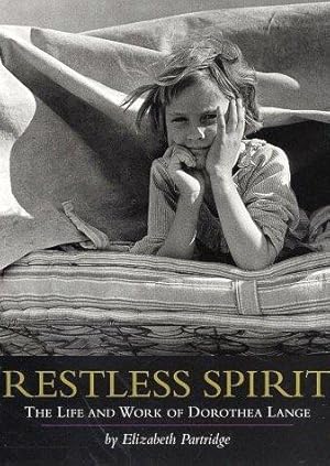 Restless Spirit The Life and Work of Dorothea Lange