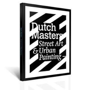 Bild des Verkufers fr Dutch Masters Street Art & Urban Painting zum Verkauf von Antiquariaat Digitalis