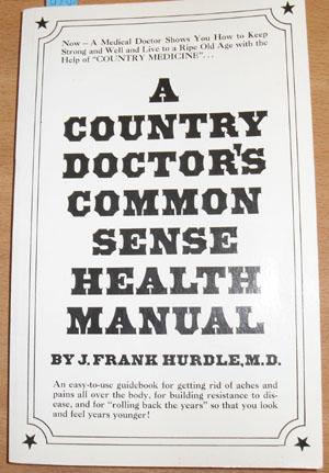 Country Doctor's Common Sense Health Manual, A