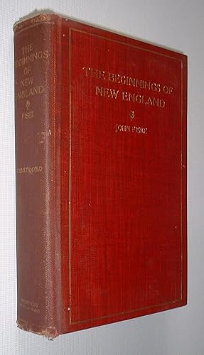 The Beginnings of New England or the Puritan Theocracy in its Relations to Civil and Religious Li...