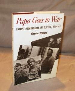 Seller image for Papa Goes to War: Ernest Hemingway in Europe, 1944-45. for sale by Gregor Rare Books