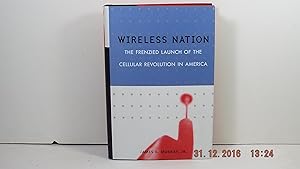 Seller image for Wireless Nation: The Frenzied Launch of the Cellular Revolution in America for sale by Gene The Book Peddler