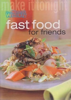 Make It Tonight: Fast Food For Friends