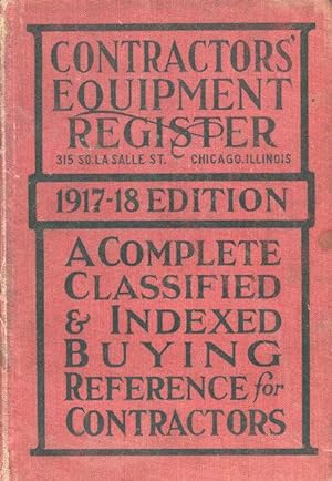 Contractor's Equipment Register 1917-18 Edition: A Complete Classified and Indexed Buying Referen...
