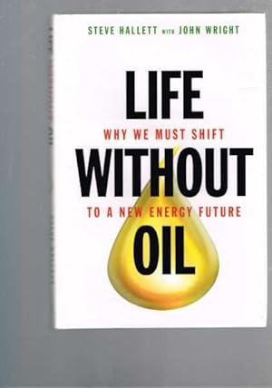 Seller image for Life Without Oil: Why We Must Shift to a New Energy Future for sale by Berry Books