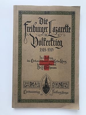 Die Freiburger Lazarette im Völkerkrieg 1914-15, Im Auftrag des Ortsausschusses vom Roten Kreuz,