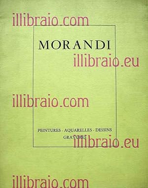 Morandi. Peintures, Aquarelles, Dessins, Gravures. Oeuvres de 1912 a 1962