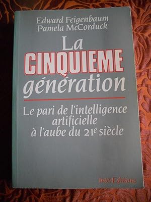 Seller image for La cinquieme generation - Le pari de l'intelligence artificielle a l'aube du 21e siecle for sale by Frederic Delbos