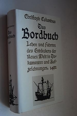 Christoph Columbus, Das Bordbuch: 1492; Leben und Fahrten des Entdeckers der Neuen Welt in Dokume...