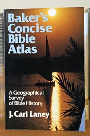 Baker's Concise Bible Atlas: A Geographical Survey of Bible History