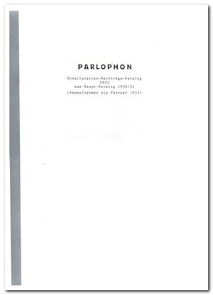 Parlophon (Schallplatten-Nachtragskatalog 1933 zum Haupt-Katalog 1930/31) -Neuafnahmen bis Februa...