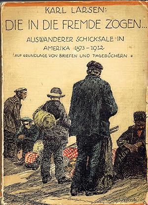 Die in die Fremde zogen. Auswanderer-Schicksale in Amerika (1873-1912). -Auf Grundlage von Briefe...