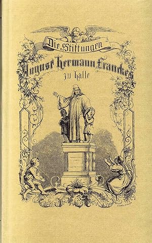 Die Stiftungen August Hermann Francke`s in Halle. Festschrift zur zweiten Säcularfeier seines Geb...