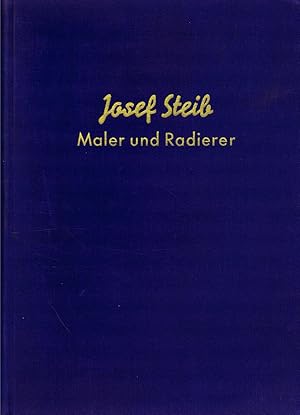 Josef Steib. Maler und Radierer (Nummerierte und mit einer Original-Radierung versehene handsigni...