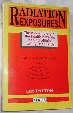Radiation Exposures ~ The Hidden Story of the Health Hazards Behind Official 'Safety' Standards