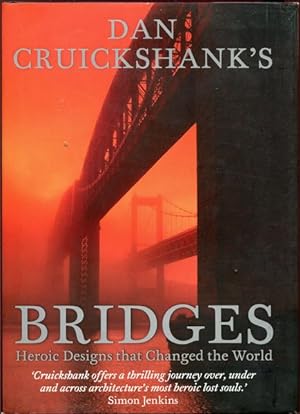 Seller image for Dan Cruickshank's Bridges. Heroic Designs that Changed the World. for sale by Time Booksellers