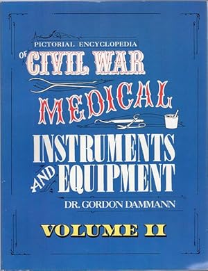 Seller image for Pictorial Encyclopedia of Civil War Medical Instruments and Equipment. Volume II. for sale by Time Booksellers