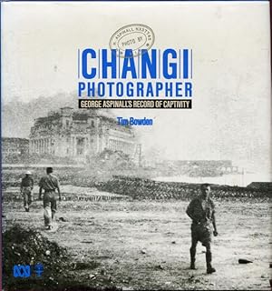 Seller image for Changi Photographer. George Aspinall's Record of Captivity. for sale by Time Booksellers