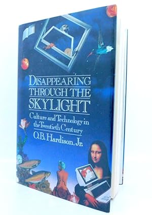 Disappearing Through the Skylight: Culture and Technology in the Twentieth Century