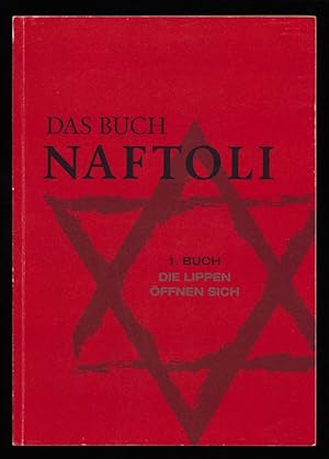 Das Buch Naftoli : Erstes Buch: Die Lippen öffnen sich. Mehr als ein Buch. Ein essayistischer Rom...