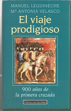 Seller image for EL VIAJE PRODIGIOSO -900 AOS DE LA PRIMERA CRUZADA for sale by CALLE 59  Libros