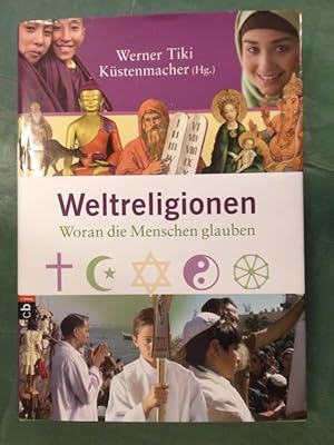 Seller image for Weltreligionen - Woran die Menschen glauben for sale by Buchantiquariat Uwe Sticht, Einzelunter.