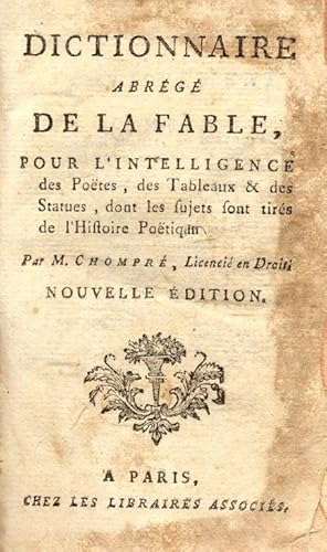 Bild des Verkufers fr DICTIONNAIRE ABRG DE LA FABLE. Pour l'Intelligence des Potes, des Tableaux & des Statues, dont les sujets sont tirs de l'Histoire Potique. fine '700. zum Verkauf von studio bibliografico pera s.a.s.