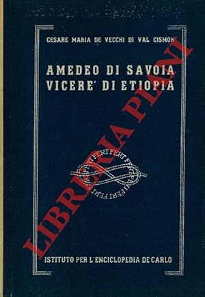 Bild des Verkufers fr Amedeo di Savoia Vicer di Etiopia. zum Verkauf von Libreria Piani