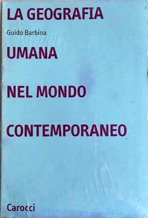 LA GEOGRAFIA UMANA NEL MONDO CONTEMPORANEO