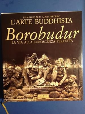 Imagen del vendedor de BOROBUDUR L'ARTE BUDDHISTA. LA VIA ALLA CONOSCENZA PERFETTA a la venta por Il Mondo Nuovo
