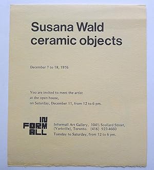 Seller image for Susana Wald. Ceramic objects. Informal Art Gallery, Toronto December 7 to 18, 1976. for sale by Roe and Moore