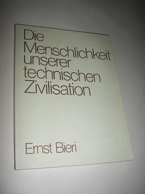Seller image for Die Menschlichkeit unserer technischen Zivilisation for sale by Versandantiquariat Rainer Kocherscheidt