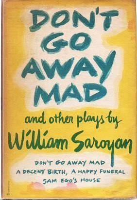 DON'T GO AWAY MAD, AND TWO OTHER PLAYS: Sam Ego's House; A Decent Birth, A Happy Funeral