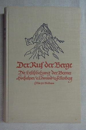 Der Ruf der Berge. Die Erschliessung der Berner Hochalpen. Gesammelt und mit einem Lebensbild ver...