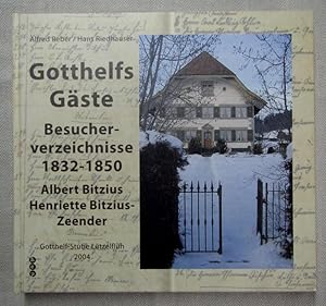 Gotthelfs Gäste. Besucherverzeichnisse 1832-1850. Albert Bitzius - Henriette Bitzius-Zeender. 1. ...