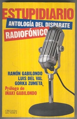 Imagen del vendedor de Circulo de Lectores: Estupidiario, antologia del disparate radiofonico a la venta por El Boletin