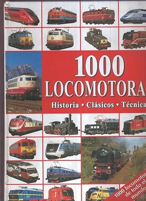 Seller image for 1000 Locomotoras de todo el mundo: historia, clasicos, tecnica for sale by El Boletin