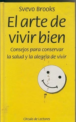 Imagen del vendedor de Circulo de Lectores: El arte de vivir bien: consejos para conservar la salud y la alegria de vivir a la venta por El Boletin